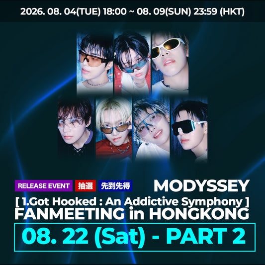 < 22日(SAT) - PART 2 > MODYSSEY [1.Got Hooked : An Addictive Symphony] FANMEETING in HONGKONG