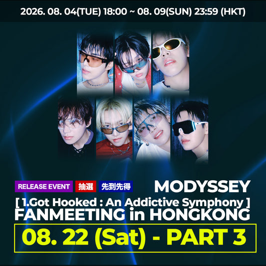 < 22日(SAT) - PART 3 > MODYSSEY [1.Got Hooked : An Addictive Symphony] FANMEETING in HONGKONG